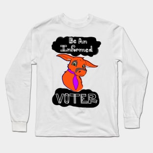 Be An Informed Voter Long Sleeve T-Shirt